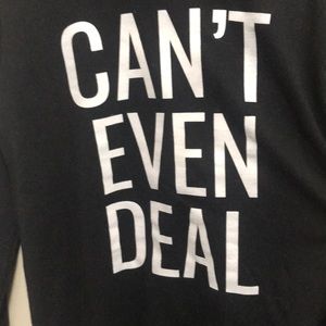 “can’t even deal” sweatshirt